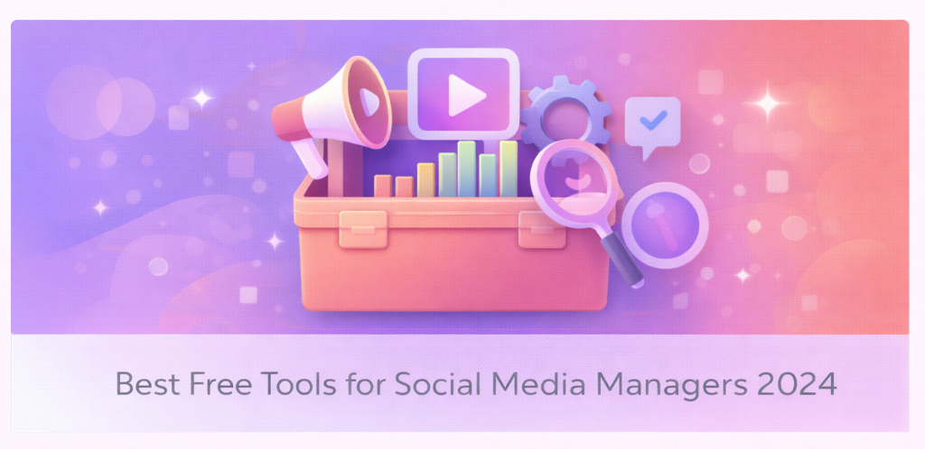 Best Free Tools for Social Media Managers 2024